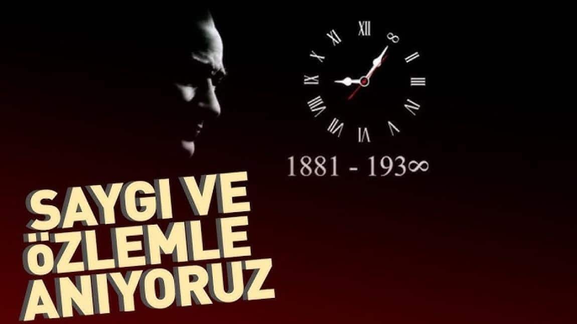 Ulu Önder Mustafa Kemal Atatürk'ün aramızdan ayrılışının 85. yılı Hasret ve Özlemle Anıyoruz.